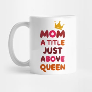 Mom a title just above queen Mug